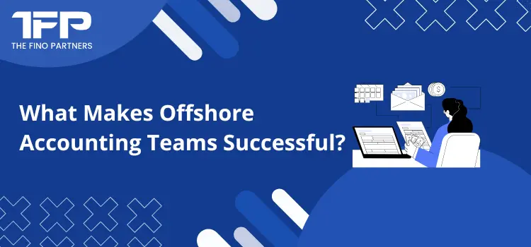 What Makes Offshore Accounting Teams Successful?